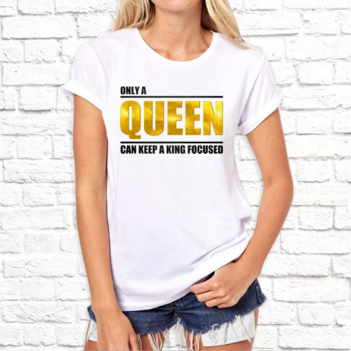 Изображение Футболка женская Only a queen can keep a king focused