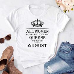 Футболка женская All women are created equal but queens are born in august